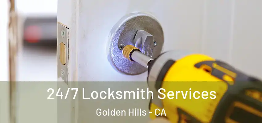  24/7 Locksmith Services Golden Hills - CA