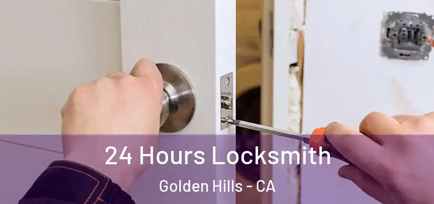  24 Hours Locksmith Golden Hills - CA