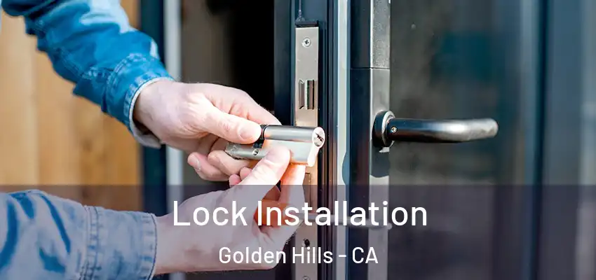  Lock Installation Golden Hills - CA